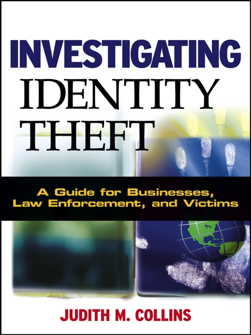 Title details for Investigating Identity Theft by Judith M. Collins - Available